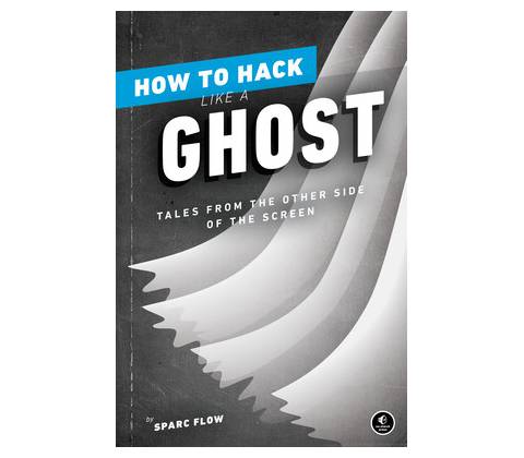 How to Hack Like a Ghost