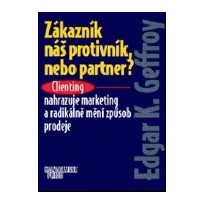 ZÁKAZNÍK - NÁŠ PROTIVNÍK NEBO PARTNER