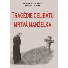 Tragédie celibátu: Mrtvá manželka - Michal Lajcha, Peter Lucian Baláž