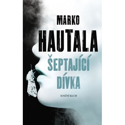 Šeptající dívka - Marko Hautala