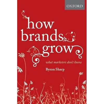 How Brands Grow: What Marketers Dont Know - B. Sharp