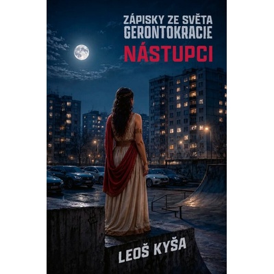 Nástupci: Zápisky ze světa Gerontokracie - Leoš Kyša