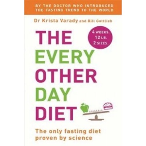 Every Other Day Diet | Krista Varady, Bill Gottlieb (2014)