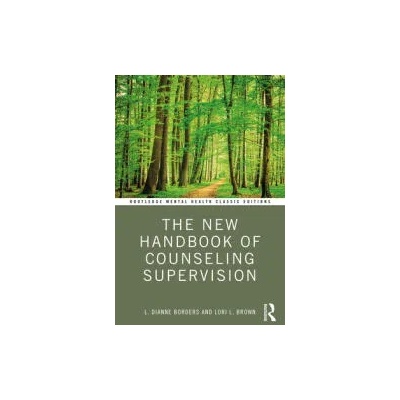 New Handbook of Counseling Supervision | Borders, L. DiAnne (The University of North Carolina at Greensboro, USA), Brown, Lori L. (Private practice, North Carolina, USA)