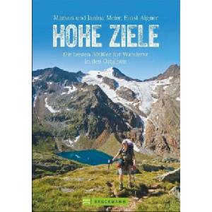 Hohe Ziele. Die besten 3000er für Wanderer in den Ostalpen. Wanderführer: die schönsten 3000er auf einfachen Wegen besteigen. Tourenführer: mit Wegbes | Markus Und Janina Meier, Ernst Aigner (ISBN: 9783765461675)