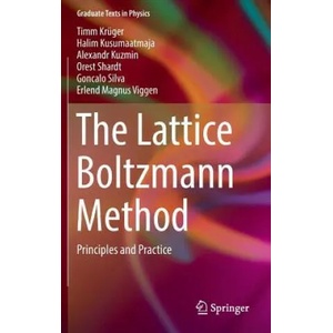 Lattice Boltzmann Method | Timm Krüger, Halim Kusumaatmaja, Alexandr Kuzmin, Orest Shardt, Goncalo Silva, Erlend Magnus Viggen (ISBN: 9783319446479)