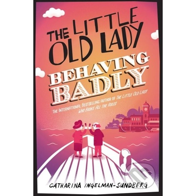 The Little Old Lady Behaving Badly Catharina Ingelman-Sundberg
