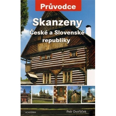 Skanzeny České a Slovenské republiky Petr Dvořáček