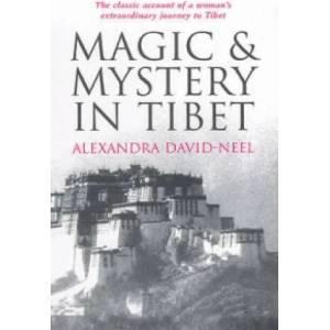 Magic and Mystery in Tibet | Alexandra David-Neel (2007)