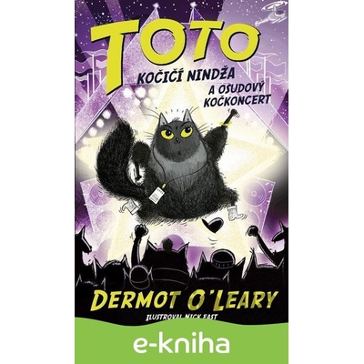 Toto – Kočičí nindža a osudový kočkoncert - Dermot O'Leary, Nick East ilustrácie