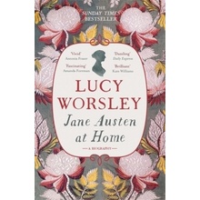 Jane Austen at Home: A Biography Lucy Worsley Paperback