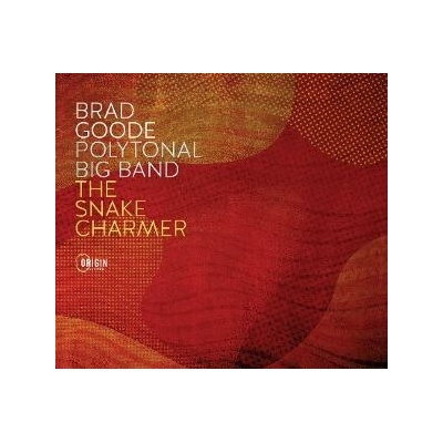 Brad Goode - POLYTONAL BIG BAND: THE SNAKE CHARMER CD