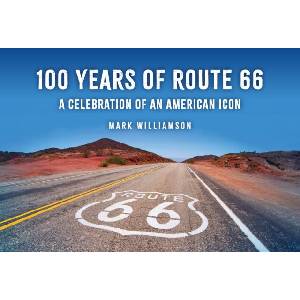 100 Years of Route 66 | Mark Williamson (ISBN: 9781398128798)