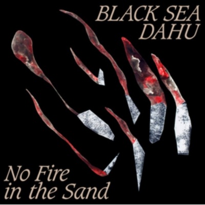 No Fire in the Sand - Black Sea Dahu LP