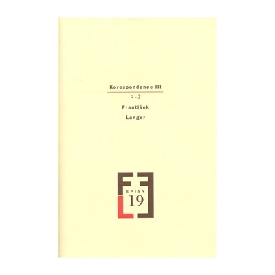 Langer František - Korespondence III -- Spisy FL, sv. 19