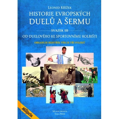 Historie evropských duelů a šermu svazek III - Leonid Křížek