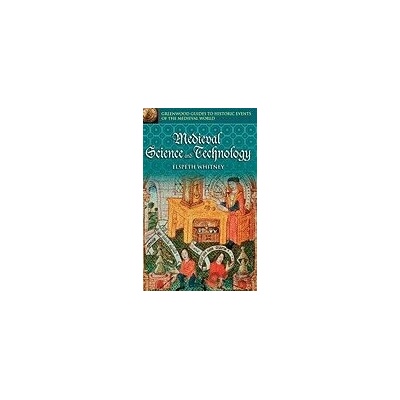 Medieval Science and Technology - Elspeth Whitney