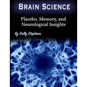 Brain Science: Placebo, Memory, and Neurological Insights | Sally Stephens (ISBN: 9781708941598)