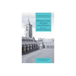 Human Life, Action and Ethics | G. E. M. Anscombe (2006)