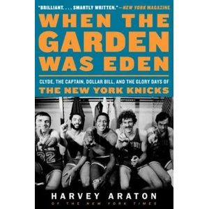 When the Garden Was Eden | Harvey Araton, George Kalinsky (ISBN: 9780061956249)