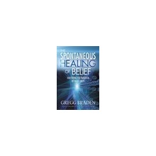 The Spontaneous Healing of Belief - G. Braden Shat