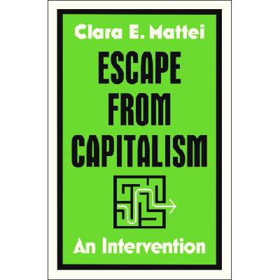 Escape from Capitalism | Clara E. Mattei