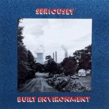 SERIOUSLY - BUILT ENVIRONMENT 1 LP