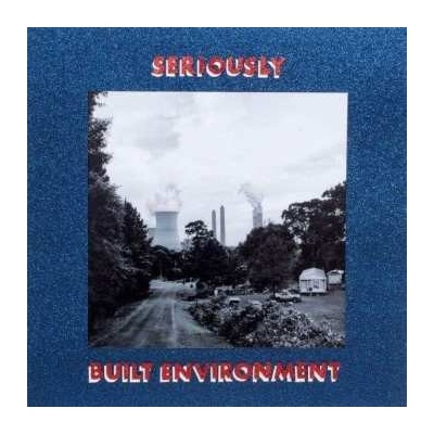 SERIOUSLY - BUILT ENVIRONMENT 1 LP