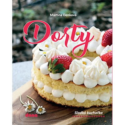 Dorty - Sladká kuchařka - Denková Martina