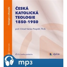 Česká katolická teologie 1850-1950 - Prof. Ctirad V. Pospíšil, Th.D.