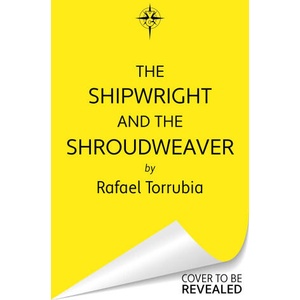 Shipwright and the Shroudweaver | Rafael Torrubia (ISBN: 9781399623667)