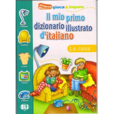 Il mio primo dizionario illustrato d'italiano: La casa