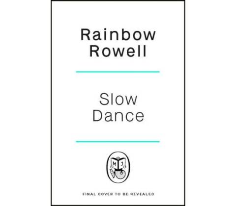Slow Dance - Rainbow Rowell