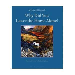 Why Did You Leave The Horse Alone | Mahmoud Darwish (2006)