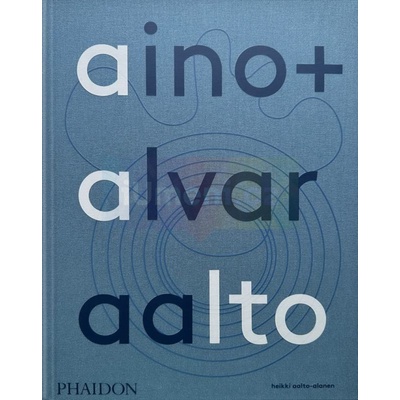 Aino + Alvar Aalto - Heikki Aalto-Alanen