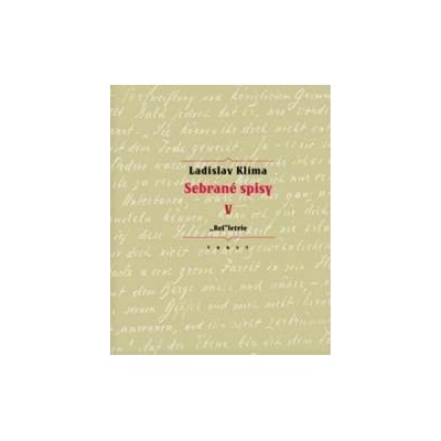 Sebrané spisy V. - „Bel“letrie - Ladislav Klíma, Erika Abrams ed.