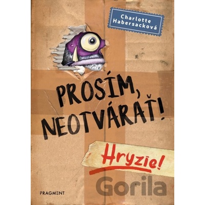 Prosím, neotvárať! Hryzie! - Charlotte Habersack