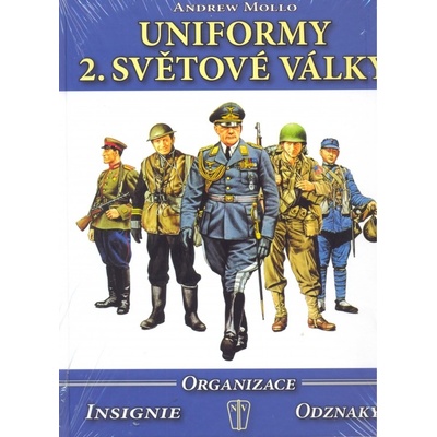Uniformy 2. světové války - Organizace, insignie, odznaky - Andrew Mollo