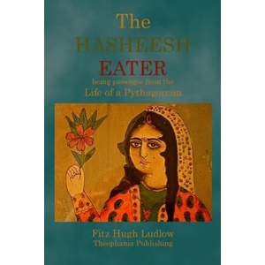 The Hasheesh Eater: being passages from the Life of a Pythagorean | Fitz Hugh Ludlow (ISBN: 9781770831438)