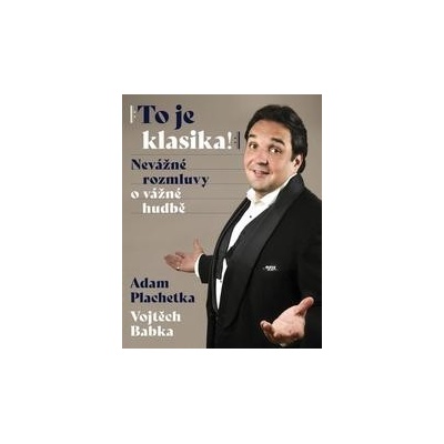 To je klasika - Nevážné rozmluvy o vážné hudbě - Babka Vojtěch