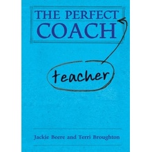 The Perfect Teacher Coach - J. Beere, T. Broughton