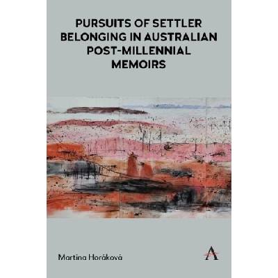 Pursuits of Settler Belonging in Contemporary Australian Memoirs