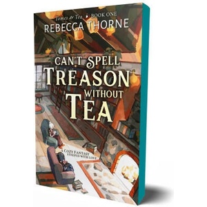 CANT SPELL TREASON WITHOUT TEA | THORNE REBECCA (2024)