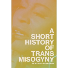 SHORT HIST OF TRANS MISOGYNY