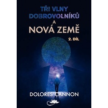 Tři vlny dobrovolníků a Nová Země – 2. díl - Dolores Cannon