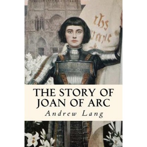 The Story of Joan of Arc: Illustrated | Andrew Lang (ISBN: 9781979902892)