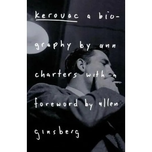 Kerouac: A Biography | Ann Charters, Ann Charters, Allen Ginsberg (ISBN: 9780312113476)