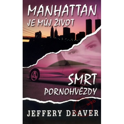 Manhattan je můj život/Smrt pornohvězdy - Jeffery Deaver