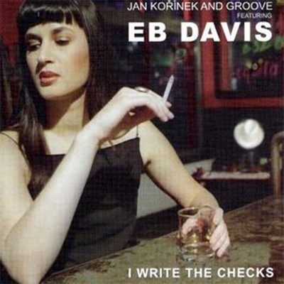 EB DAVIS amp; Jan Kořínek and Groove - I Write The Checks - CD