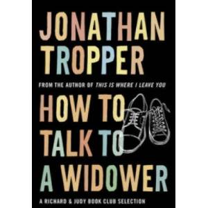 How To Talk To A Widower | Jonathan Tropper (2007)